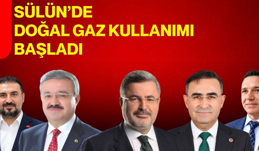 Sülün’de doğal gaz kullanımı başladı