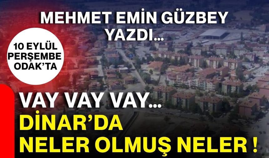 Vay vay vay… Dinar’da neler olmuş neler !