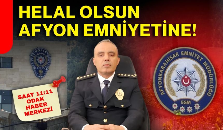 Helal olsun Afyon Emniyetine