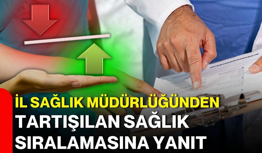 İl Sağlık Müdürlüğünden tartışılan sağlık sıralamasına yanıt