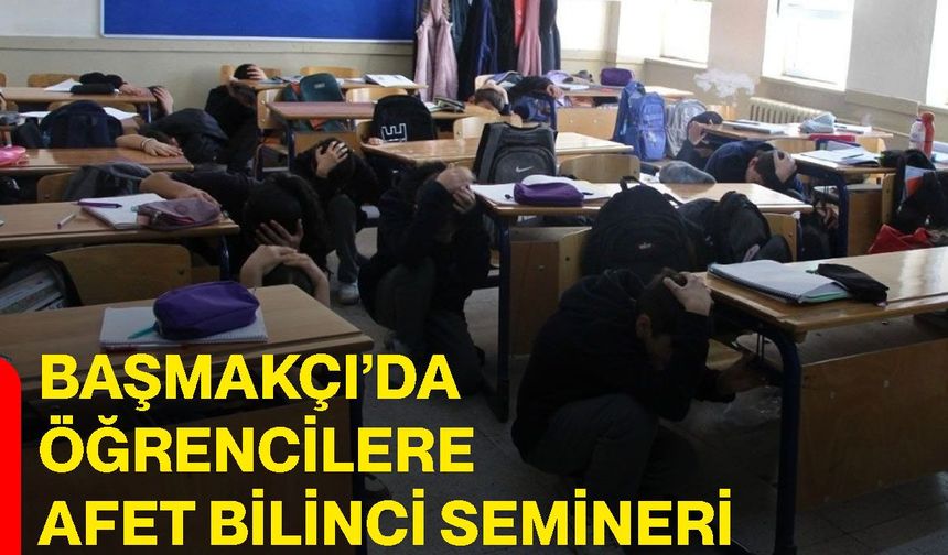 Başmakçı’da öğrencilere afet bilinci semineri