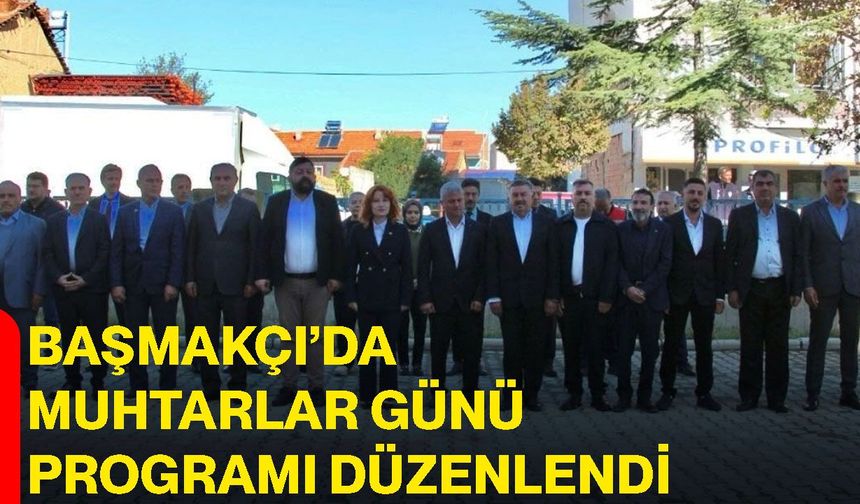 Başmakçı’da muhtarlar günü programı düzenlendi