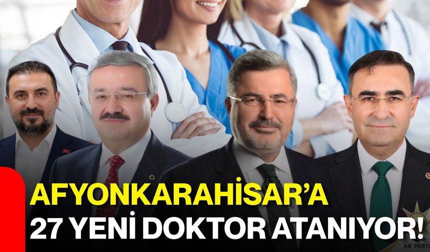 Afyonkarahisar’a 27 Yeni Doktor Atanıyor!