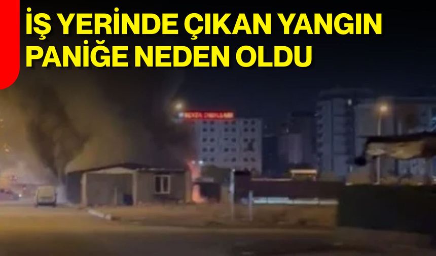 İş yerinde çıkan yangın paniğe neden oldu