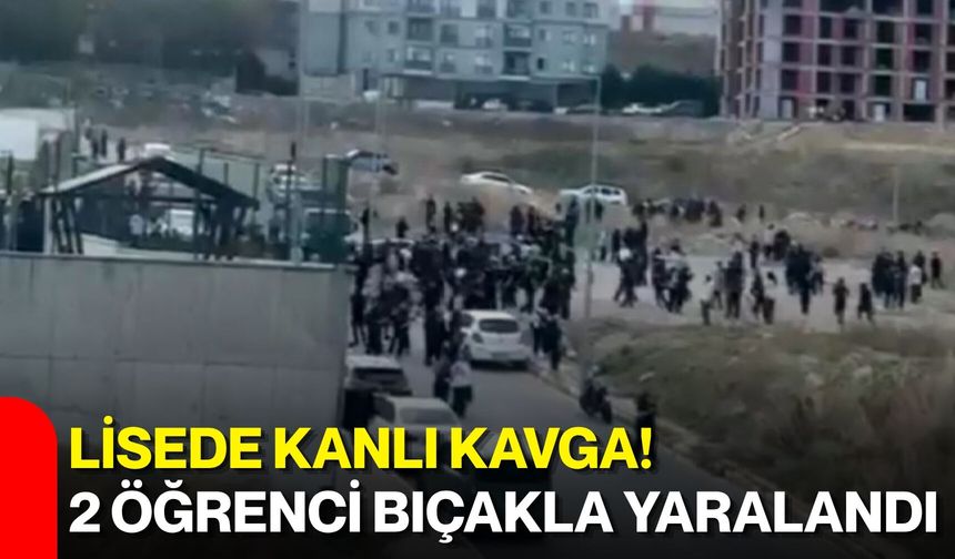 Lisede kanlı kavga! 2 öğrenci bıçakla yaralandı