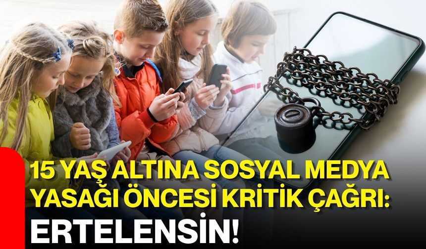15 yaş altına sosyal medya yasağı öncesi kritik çağrı: Ertelensin!