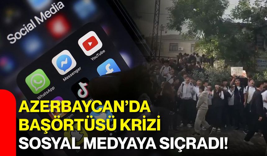 Azerbaycan’da başörtüsü krizi sosyal medyaya sıçradı!