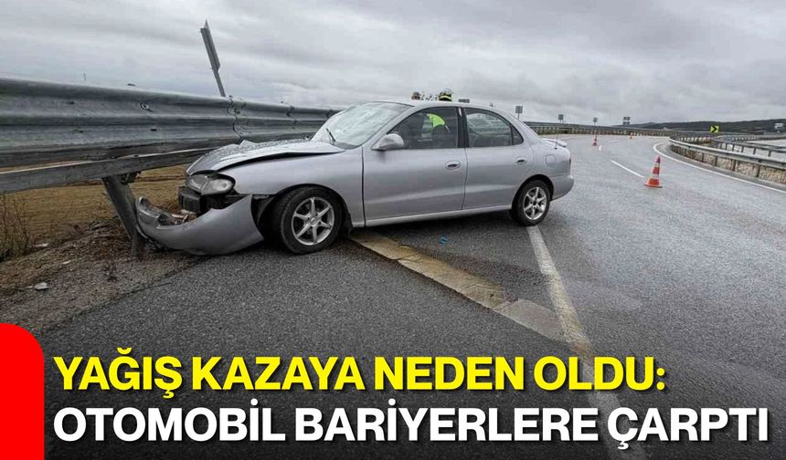 Yağış kazaya neden oldu: Otomobil bariyerlere çarptı