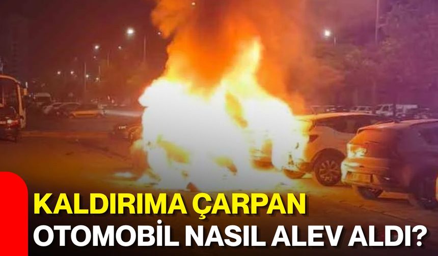 Kaldırıma çarpan otomobil nasıl alev aldı?