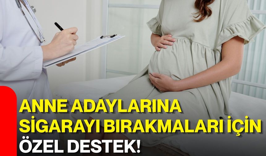 Anne adaylarına sigarayı bırakmaları için özel destek!