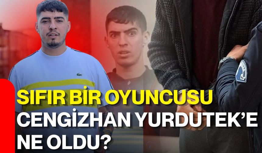 Sıfır Bir oyuncusu Cengizhan Yurdutek’e ne oldu?