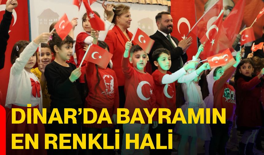 Dinar’da Cumhuriyet coşkusu çocuk festivaliyle taçlandı
