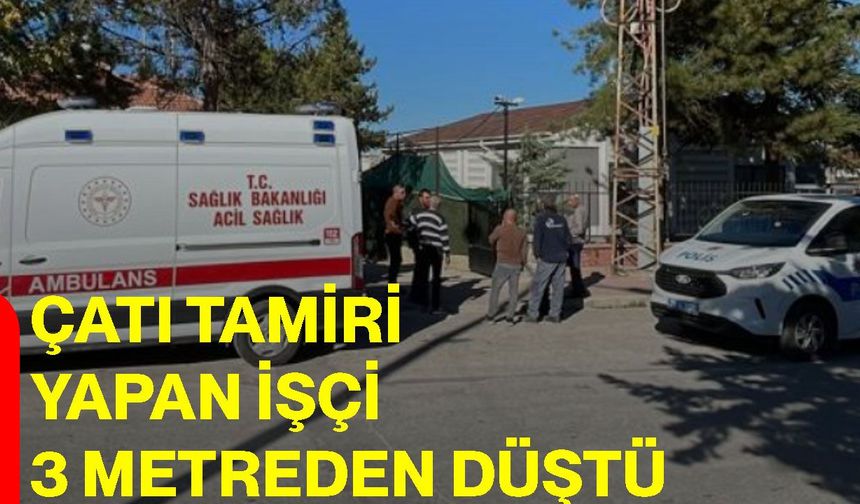 Çatı tamiri yapan işçi 3 metreden düştü