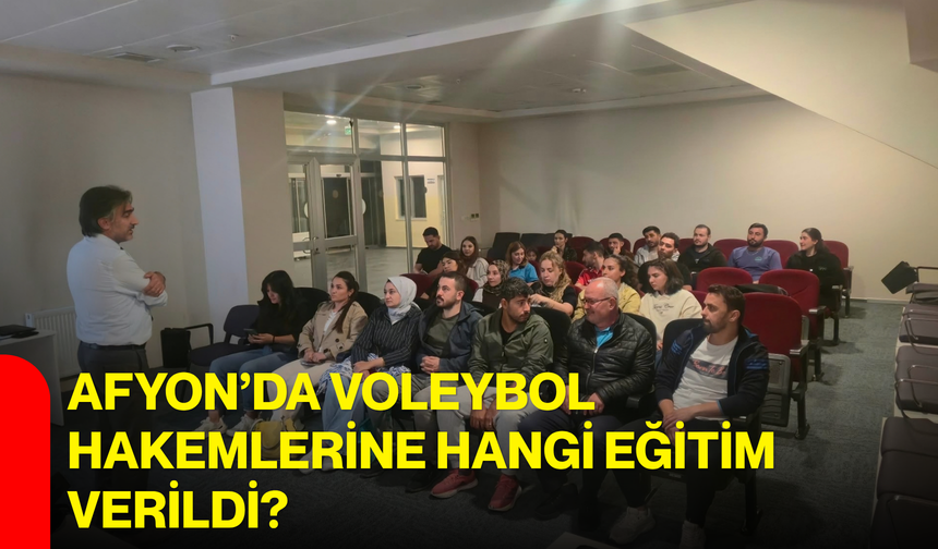 Afyon’da voleybol hakemlerine hangi eğitim verildi?