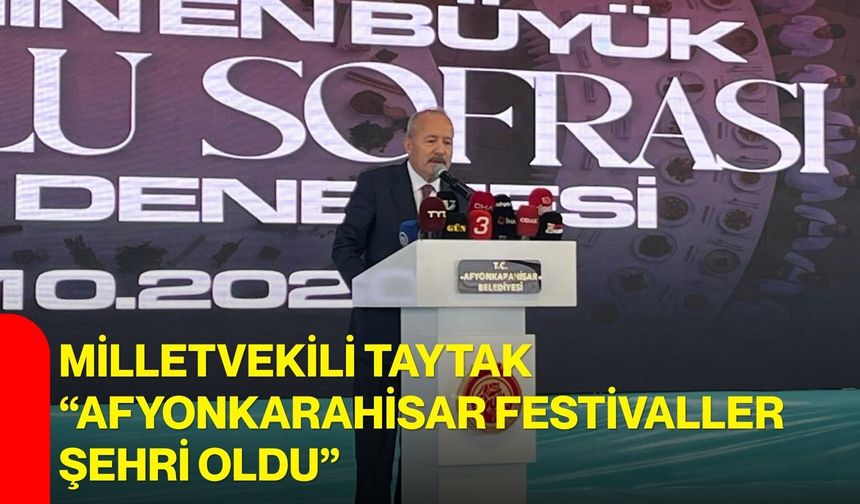 Milletvekili Taytak Gastroafyon’da Konuştu  “Afyonkarahisar Festivaller Şehri Oldu”