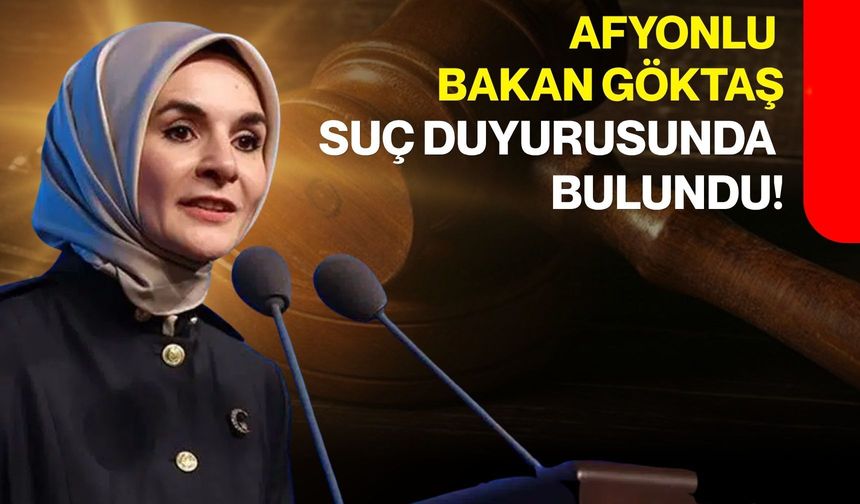 Afyonlu Bakan Göktaş suç duyurusunda bulundu!