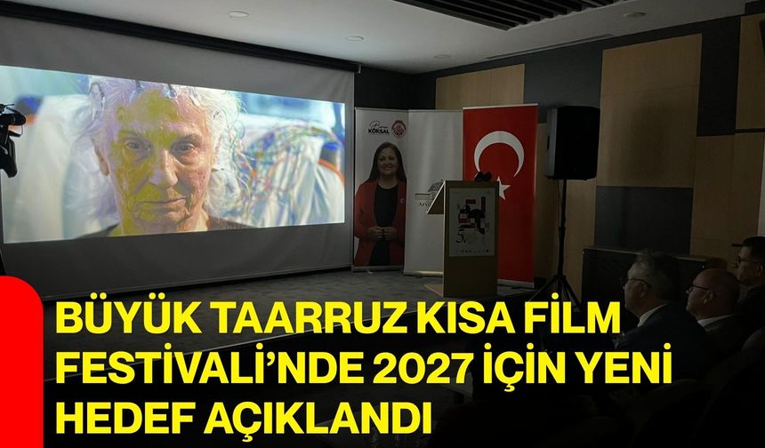 Büyük Taarruz Kısa Film Festivali’nde 2027 için yeni hedef açıklandı