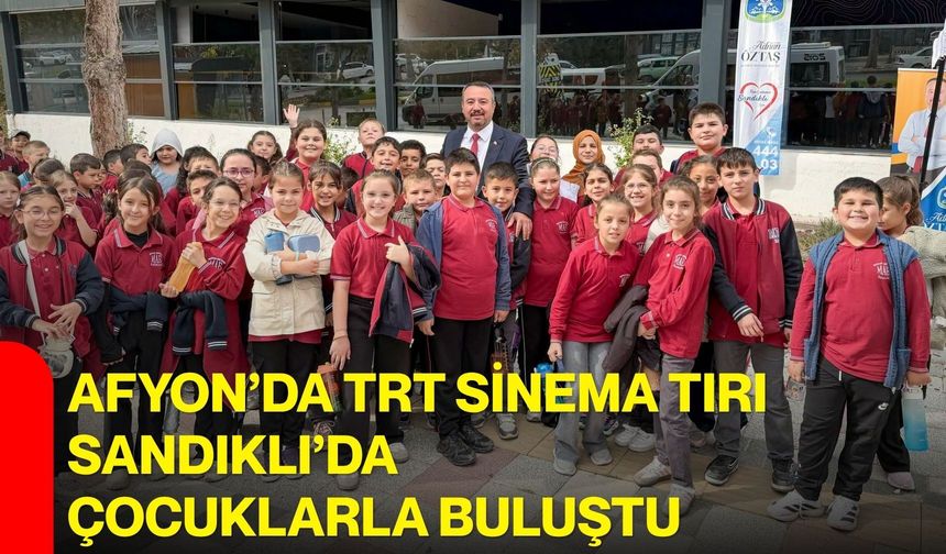 Afyon’da TRT Sinema Tırı Sandıklı’da çocuklarla buluştu