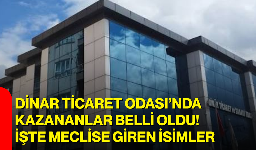 Dinar Ticaret Odası’nda kazananlar belli oldu! İşte meclise giren isimler