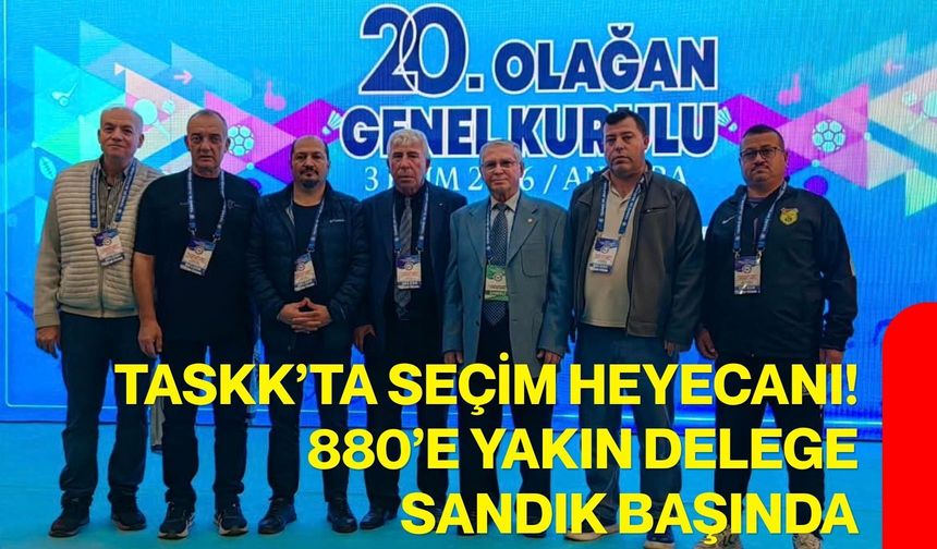 TASKK’ta seçim heyecanı! 880’e yakın delege sandık başında