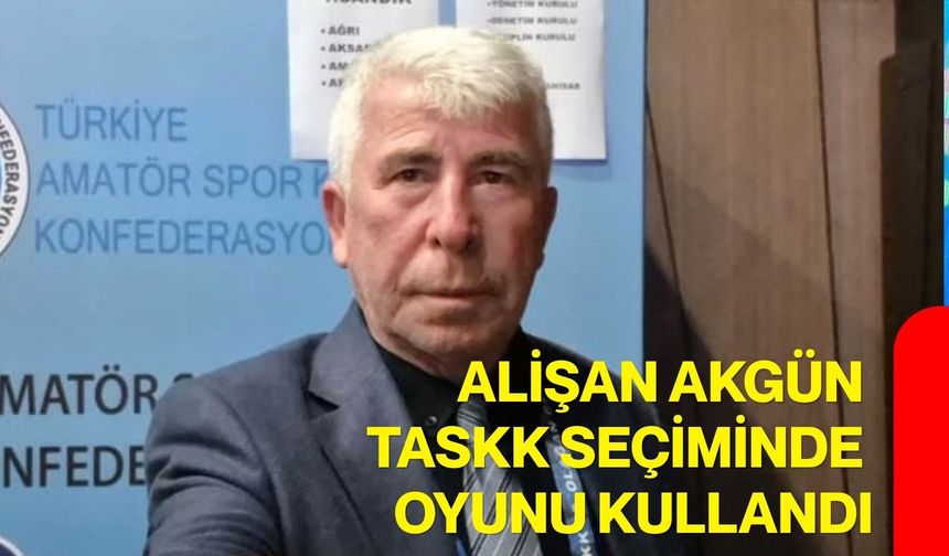 Alişan Akgün TASKK seçiminde oyunu kullandı