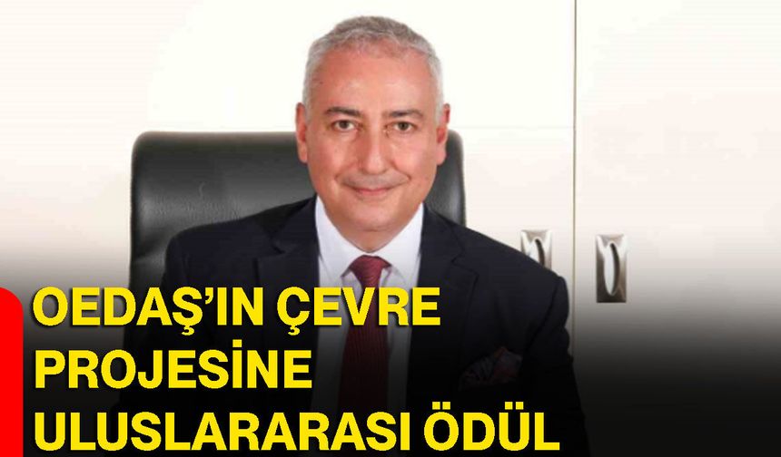 OEDAŞ’ın çevre projesine uluslararası ödül