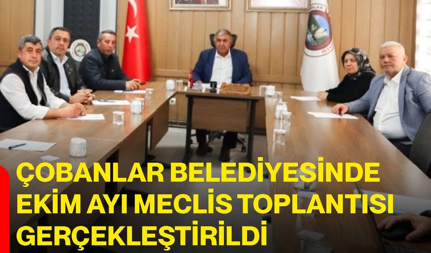Çobanlar Belediyesinde Ekim ayı meclis toplantısı gerçekleştirildi