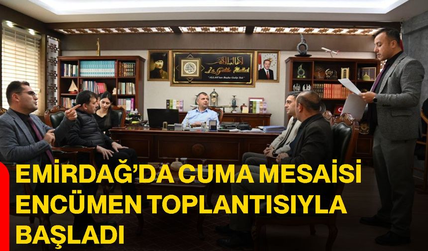 Emirdağ’da cuma mesaisi encümen toplantısıyla başladı