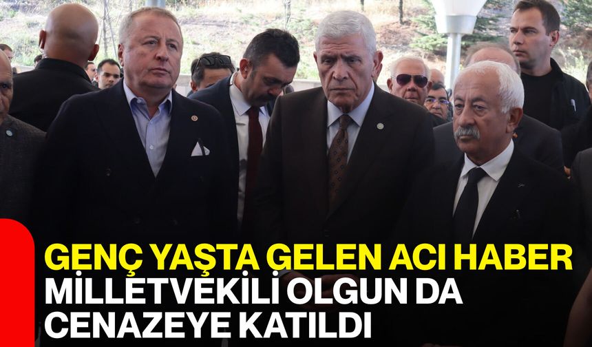 Genç yaşta gelen acı haber! Milletvekili olgun da cenazeye katıldı