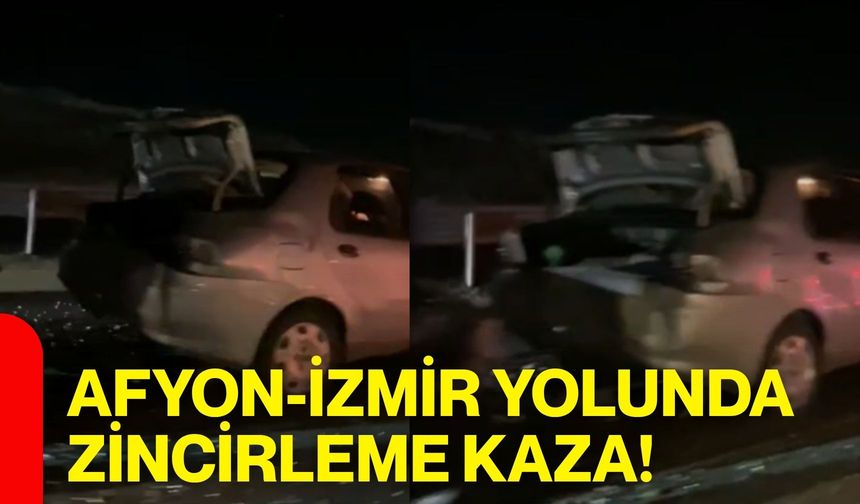 Afyon-İzmir yolunda zincirleme kaza!