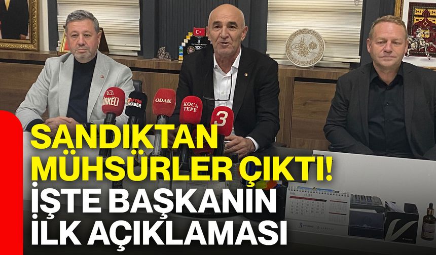 Sandıktan Mühsürler çıktı! İşte başkanın ilk açıklaması