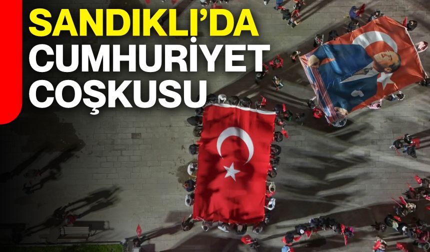 Sandıklı’da cumhuriyet coşkusu