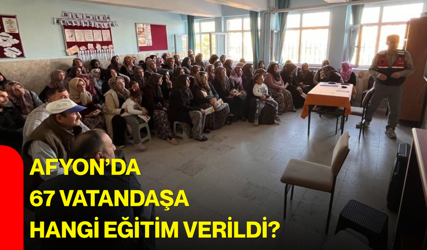 Afyon’da 67 vatandaşa hangi eğitim verildi?