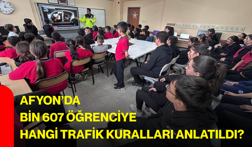 Afyon’da bin 607 öğrenciye hangi trafik kuralları anlatıldı?