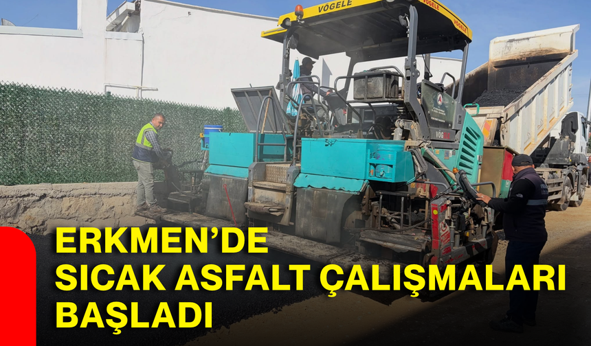Erkmen’de sıcak asfalt çalışmaları başladı