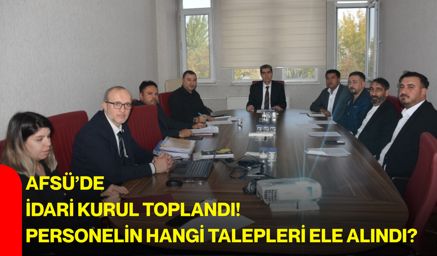 AFSÜ’de idari kurul toplandı! Personelin hangi talepleri ele alındı?