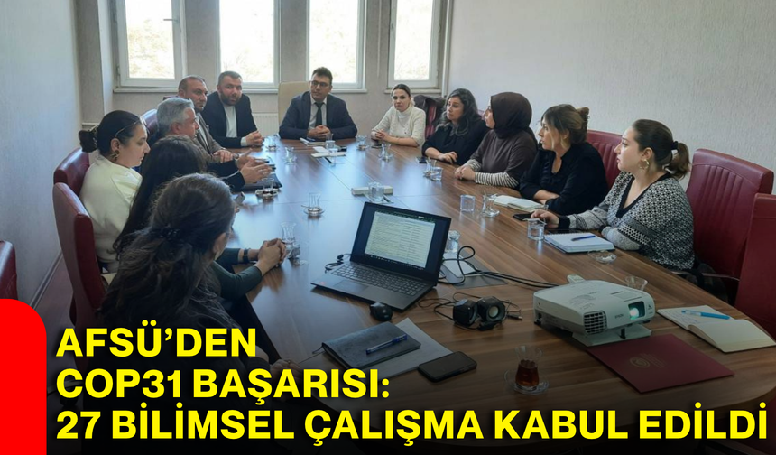 AFSÜ’den COP31 başarısı: 27 bilimsel çalışma kabul edildi