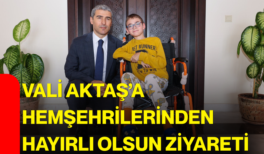 Vali Aktaş’a hemşehrilerinden hayırlı olsun ziyareti