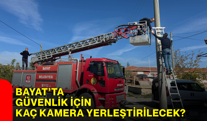 Bayat’ta güvenlik için kaç kamera yerleştirilecek?