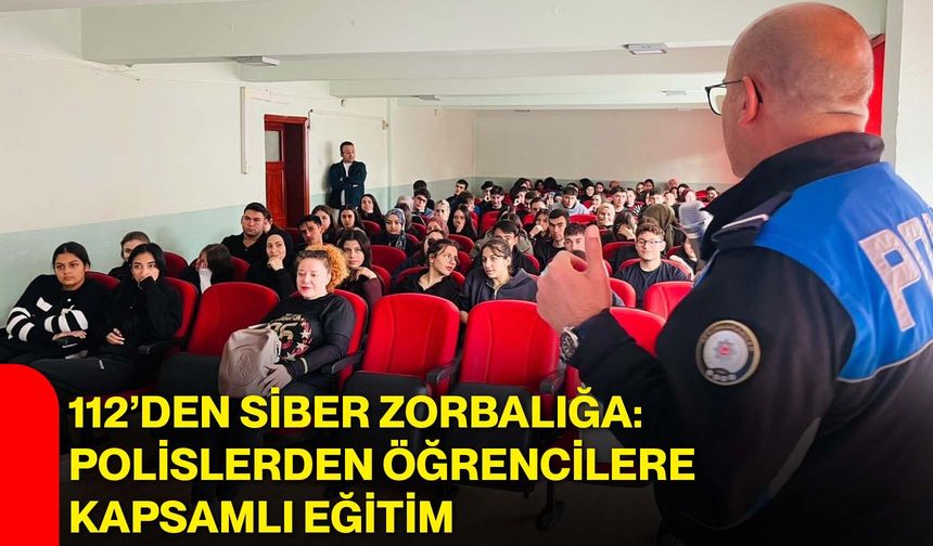 112’den siber zorbalığa: Polislerden öğrencilere kapsamlı eğitim