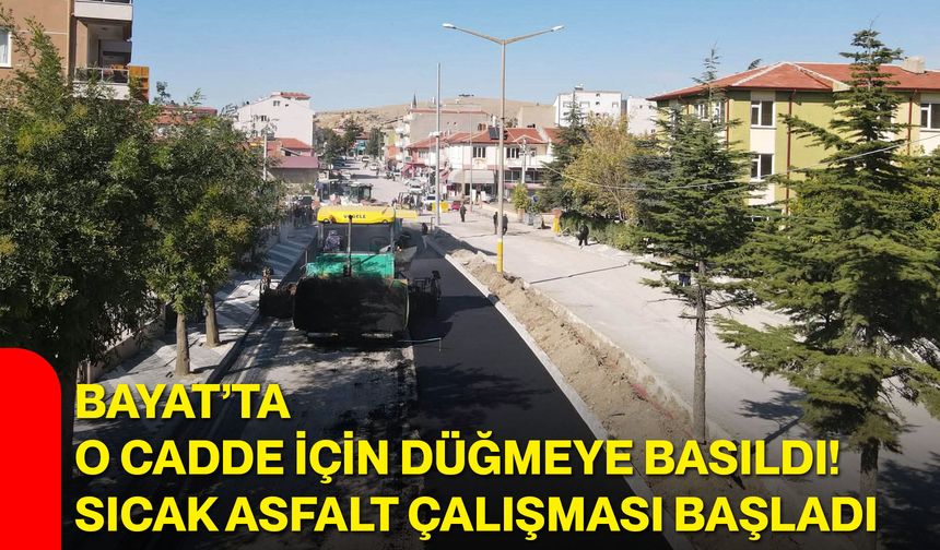 Bayat’ta o cadde için düğmeye basıldı! Sıcak asfalt çalışması başladı