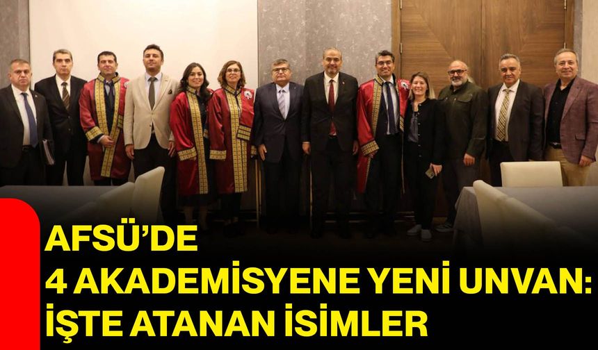 AFSÜ’de 4 akademisyene yeni unvan: İşte atanan isimler