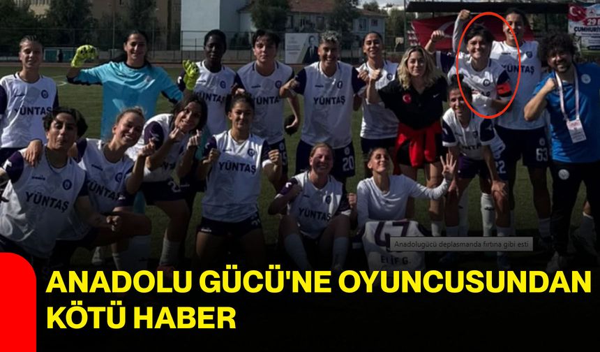 Anadolu Gücü'ne oyuncusundan kötü haber