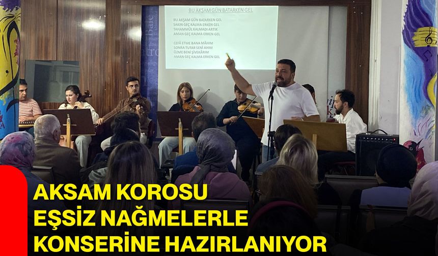AKSAM korosu eşsiz nağmelerle konserine hazırlanıyor