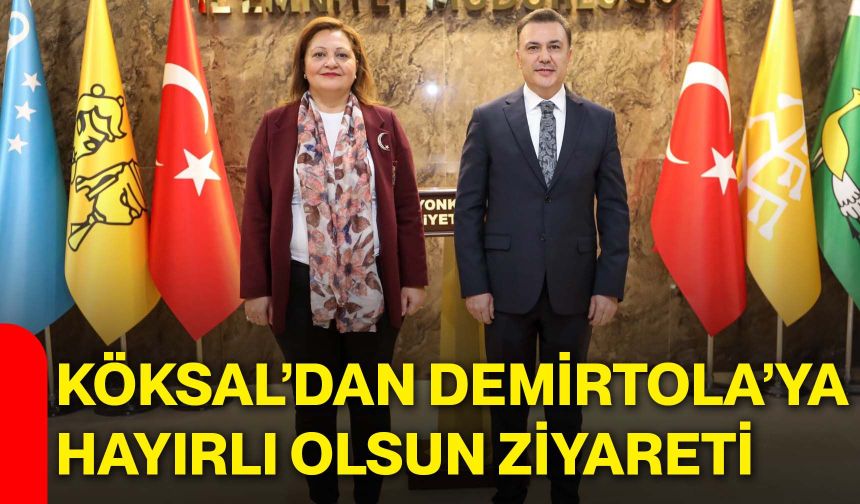 Köksal’dan Demirtola’ya hayırlı olsun ziyareti