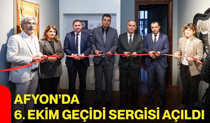 Afyon’da 6. Ekim Geçidi Sergisi açıldı