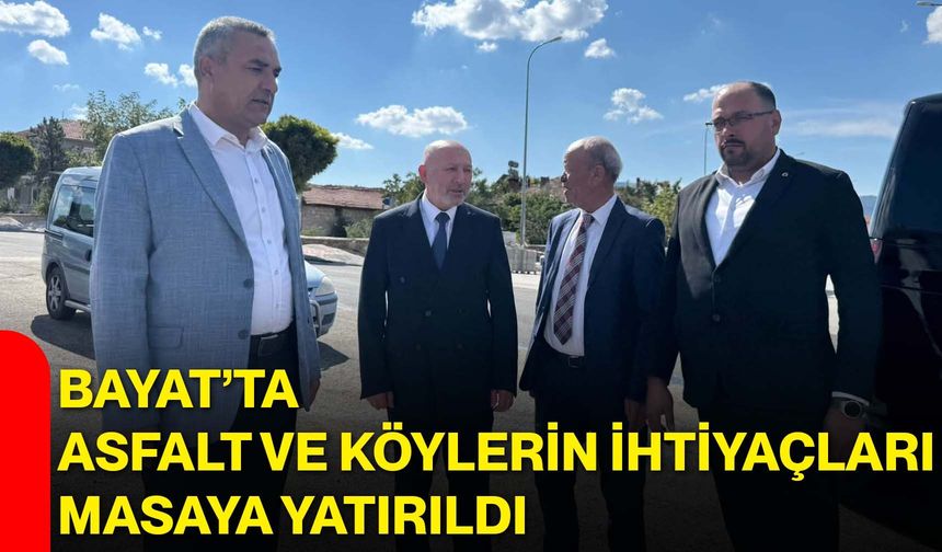 Bayat’ta asfalt ve köylerin ihtiyaçları masaya yatırıldı