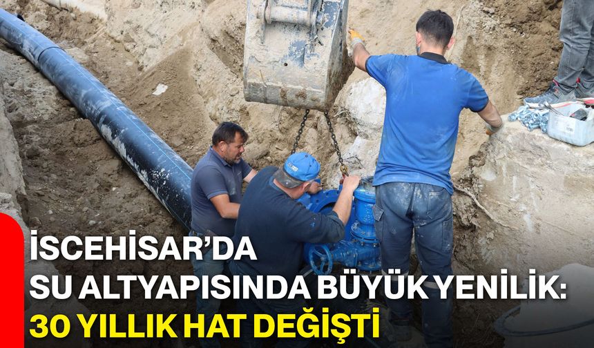 İscehisar’da su altyapısında büyük yenilik: 30 yıllık hat değişti