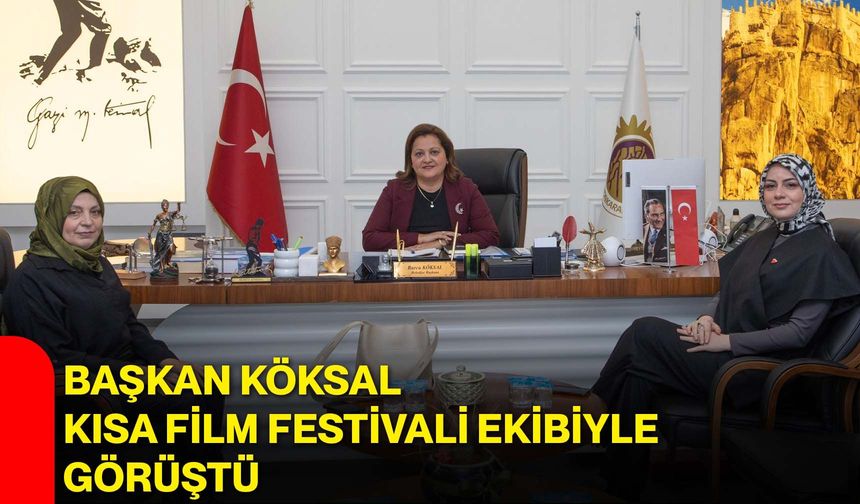 Başkan Köksal, Kısa Film Festivali ekibiyle görüştü