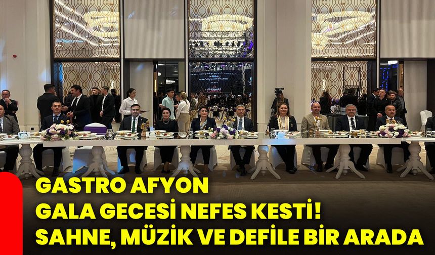 Gastro Afyon gala gecesi nefes kesti! Sahne, müzik ve defile bir arada